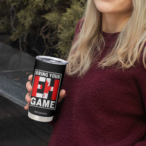 Funny Canada Pride Bring Your Eh Game Tumbler Cup Canadian Flag TS11 Print Your Wear