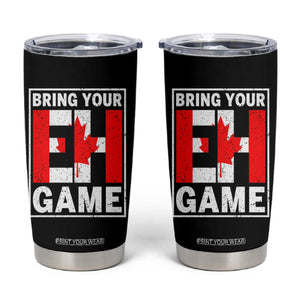 Funny Canada Pride Bring Your Eh Game Tumbler Cup Canadian Flag TS11 Black Print Your Wear