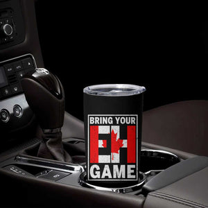 Funny Canada Pride Bring Your Eh Game Tumbler Cup Canadian Flag TS11 Print Your Wear