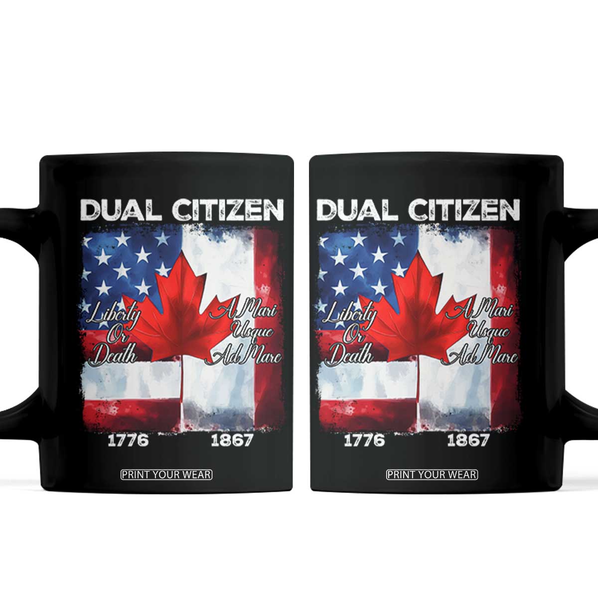 Funny Canadian American Coffee Mug Dual Citizen Liberty Or Death A Mari Usque Ad Mare TS11 Black Print Your Wear