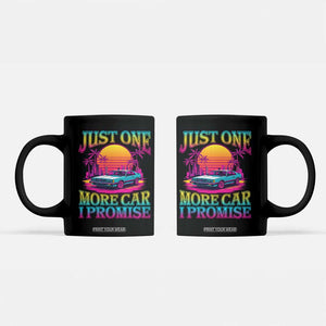 Funny Car Lover Coffee Mug Just One More Car I Promise TS09 Black Print Your Wear
