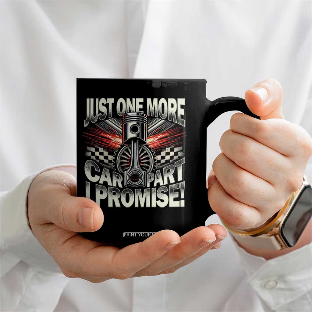Funny Car Lover Coffee Mug Just One More Car Part I Promise TS09 Print Your Wear