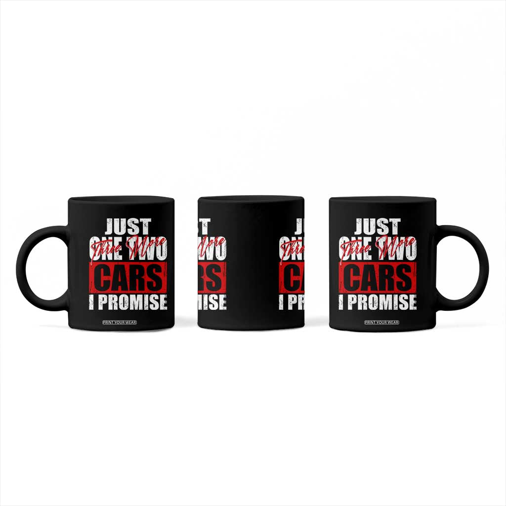 Funny Car Lover Coffee Mug Just One Two Three More Cars I Promise TS09 Print Your Wear