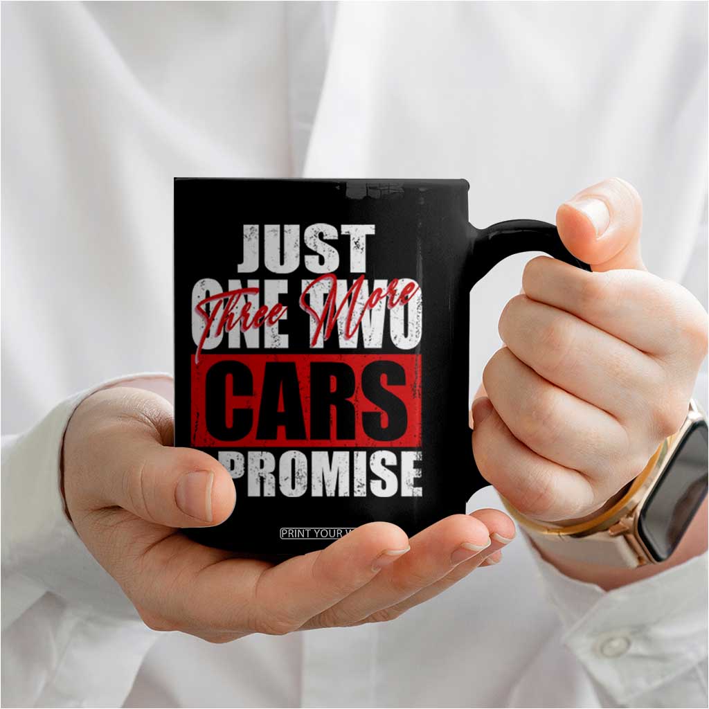 Funny Car Lover Coffee Mug Just One Two Three More Cars I Promise TS09 Print Your Wear