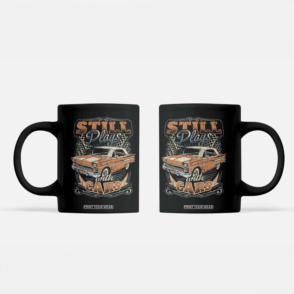 Funny Car Lover Coffee Mug Still Plays With Cars TS09 Black Print Your Wear