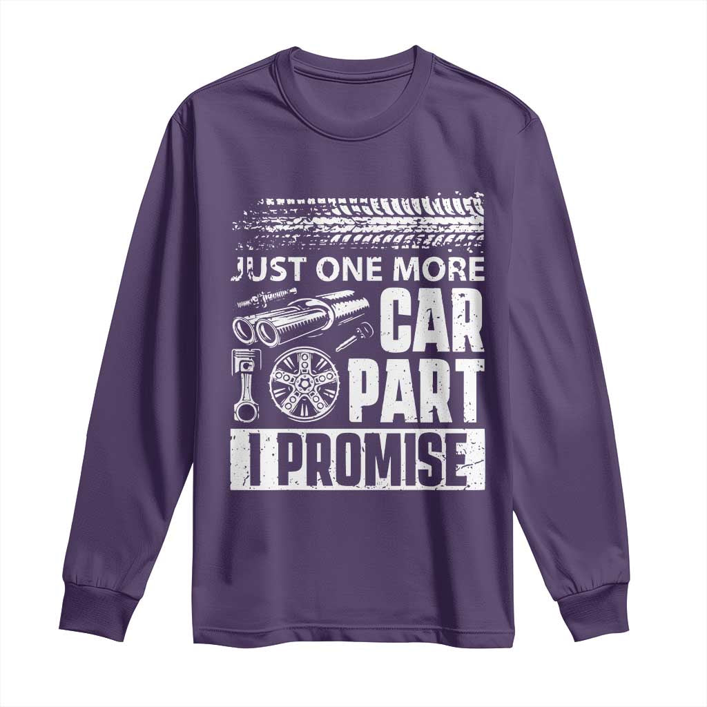 Funny Car Mechanic Just One More Car Part I Promise Long Sleeve Shirt Car Lover Gag TS11 Purple Print Your Wear