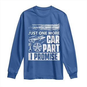 Funny Car Mechanic Just One More Car Part I Promise Long Sleeve Shirt Car Lover Gag TS11 Royal Blue Print Your Wear