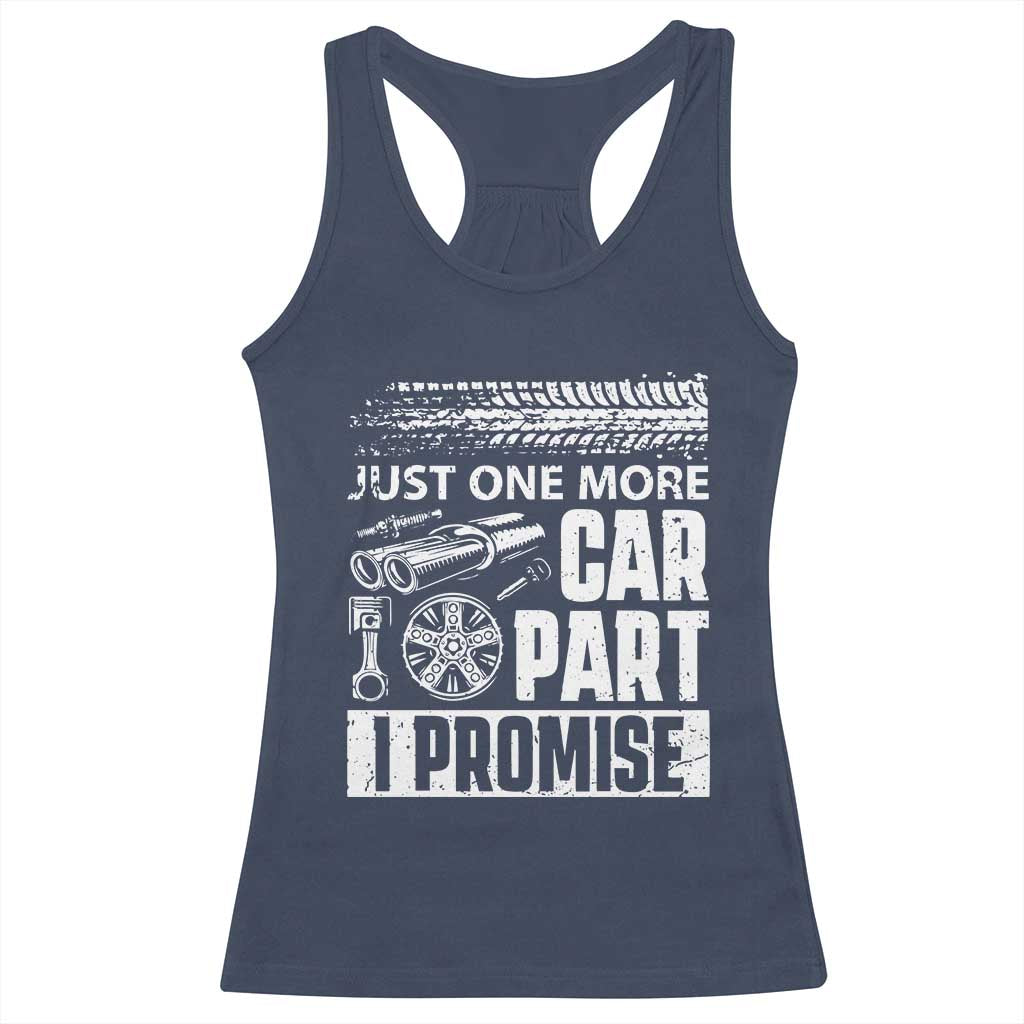 Funny Car Mechanic Just One More Car Part I Promise Racerback Tank Top Car Lover Gag TS11 Navy Print Your Wear