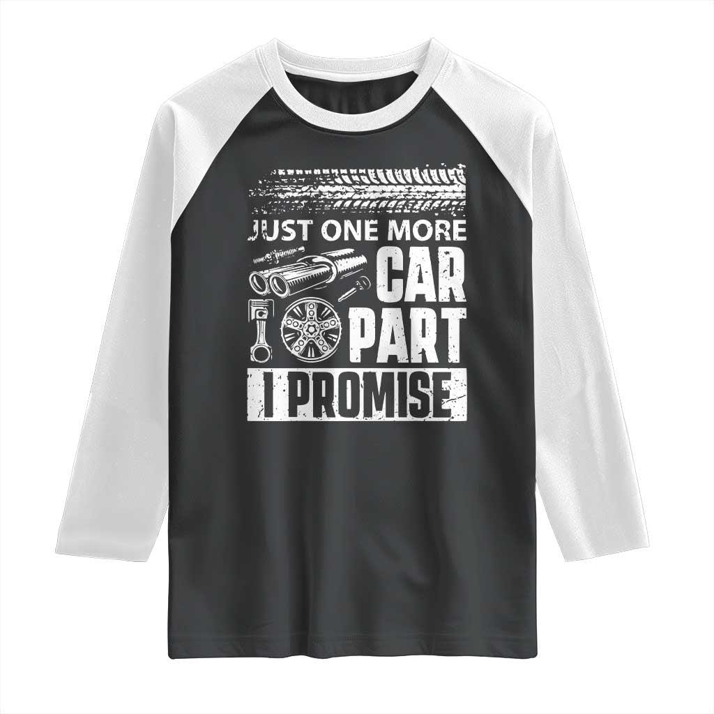 Funny Car Mechanic Just One More Car Part I Promise Raglan Shirt Car Lover Gag TS11 Black White Print Your Wear