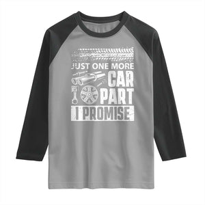 Funny Car Mechanic Just One More Car Part I Promise Raglan Shirt Car Lover Gag TS11 Sport Gray Black Print Your Wear