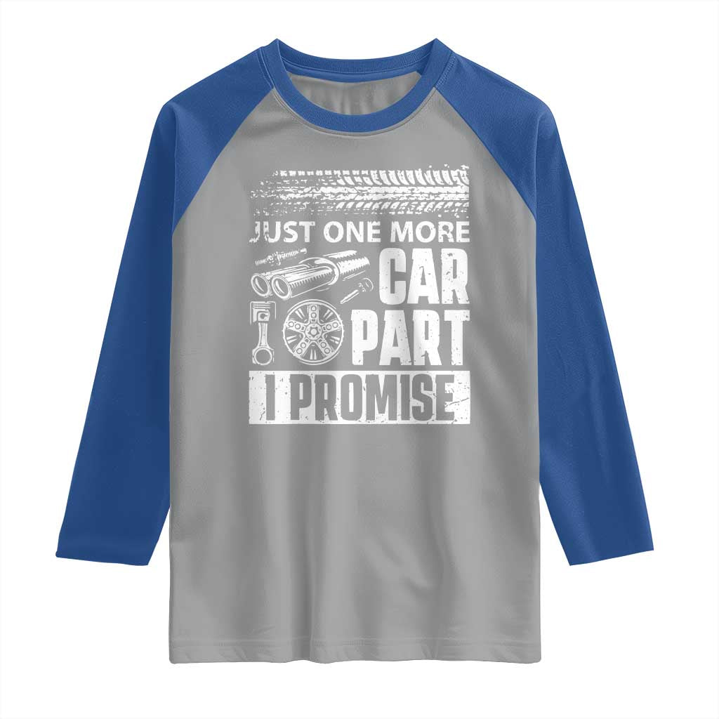 Funny Car Mechanic Just One More Car Part I Promise Raglan Shirt Car Lover Gag TS11 Sport Gray Royal Print Your Wear