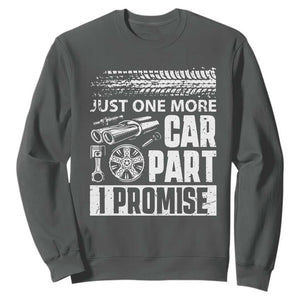 Funny Car Mechanic Just One More Car Part I Promise Sweatshirt Car Lover Gag TS11 Dark Heather Print Your Wear