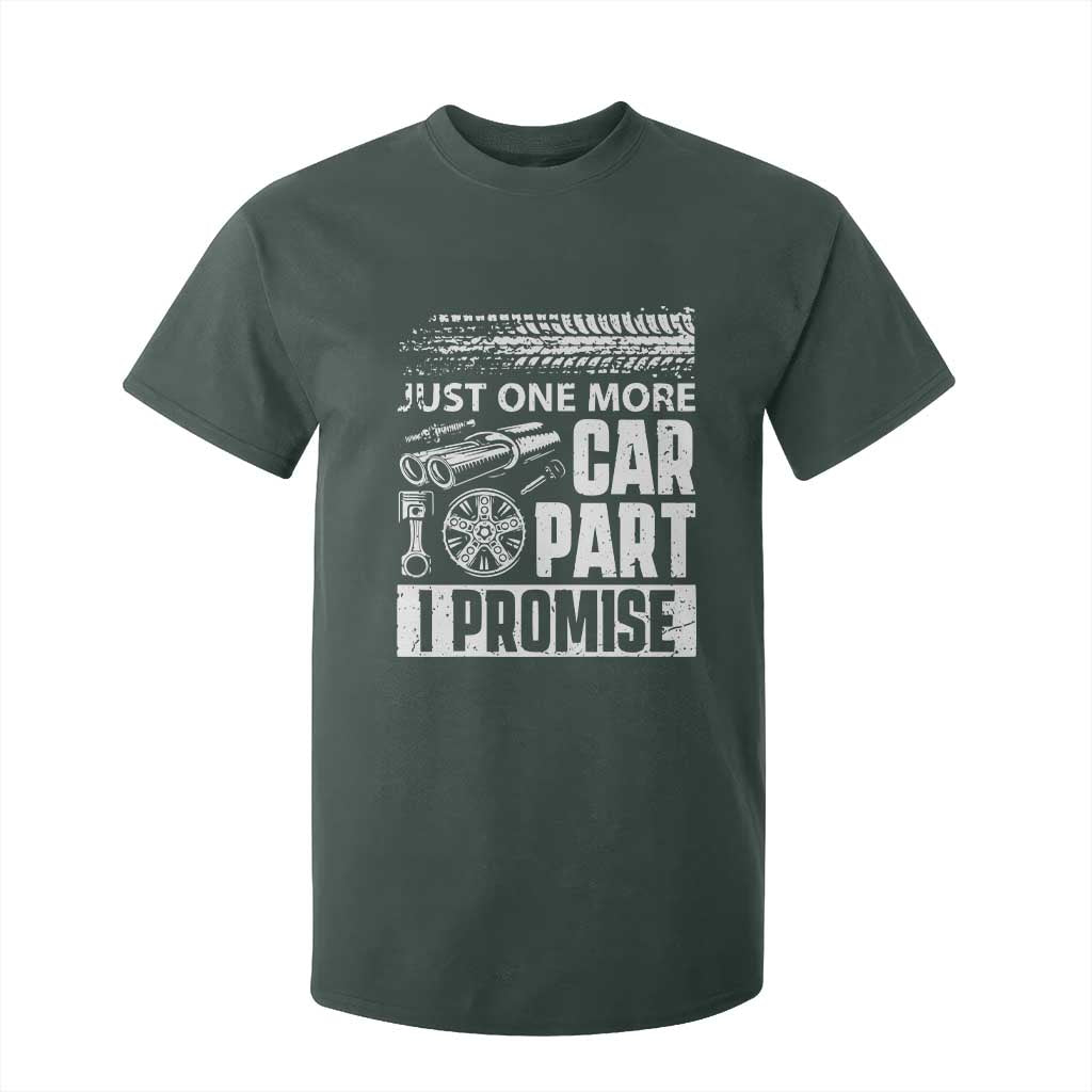 Funny Car Mechanic Just One More Car Part I Promise T Shirt For Kid Car Lover Gag TS11 Dark Forest Green Print Your Wear