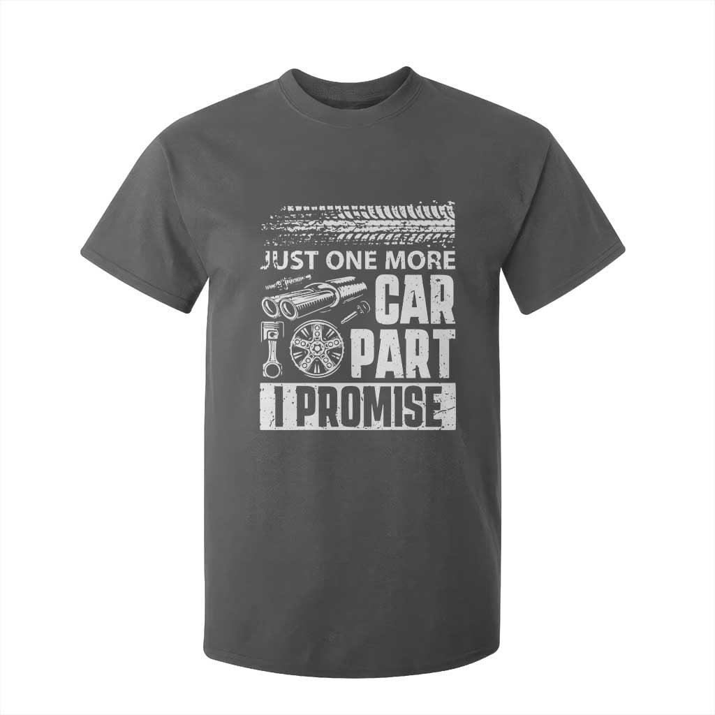 Funny Car Mechanic Just One More Car Part I Promise T Shirt For Kid Car Lover Gag TS11 Dark Heather Print Your Wear