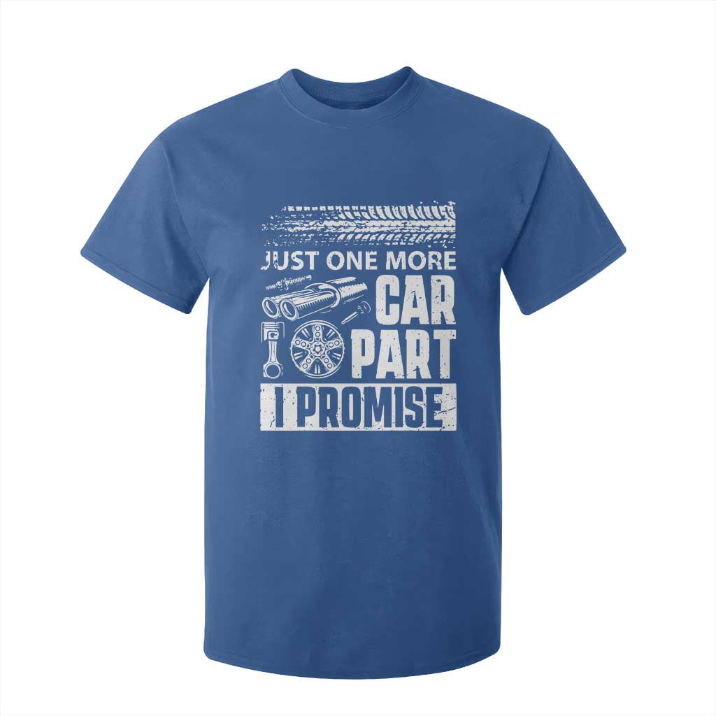 Funny Car Mechanic Just One More Car Part I Promise T Shirt For Kid Car Lover Gag TS11 Royal Blue Print Your Wear