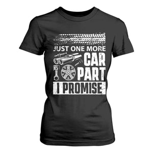 Funny Car Mechanic Just One More Car Part I Promise T Shirt For Women Car Lover Gag TS11 Black Print Your Wear