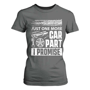 Funny Car Mechanic Just One More Car Part I Promise T Shirt For Women Car Lover Gag TS11 Dark Heather Print Your Wear