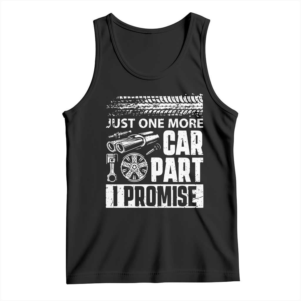 Funny Car Mechanic Just One More Car Part I Promise Tank Top Car Lover Gag TS11 Black Print Your Wear