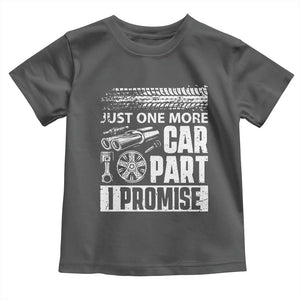 Funny Car Mechanic Just One More Car Part I Promise Toddler T Shirt Car Lover Gag TS11 Dark Heather Print Your Wear