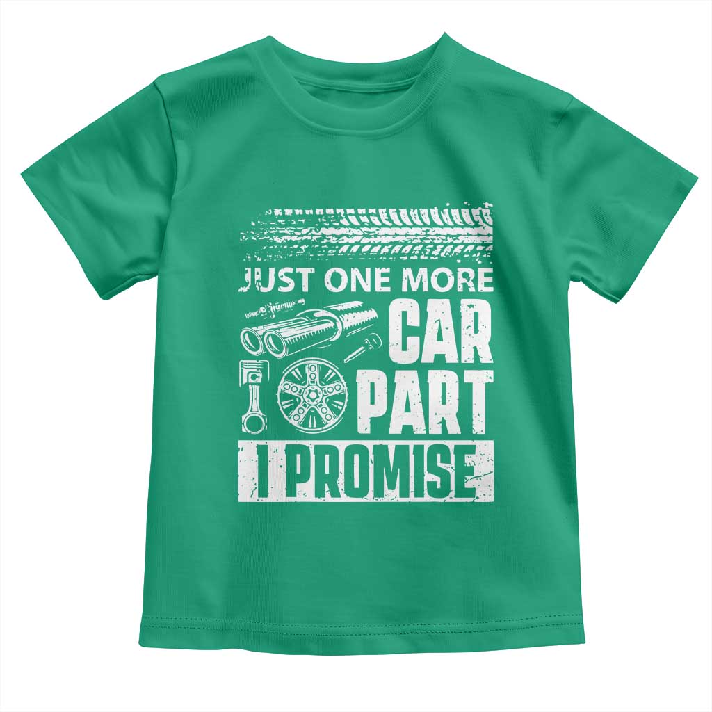 Funny Car Mechanic Just One More Car Part I Promise Toddler T Shirt Car Lover Gag TS11 Irish Green Print Your Wear