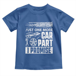 Funny Car Mechanic Just One More Car Part I Promise Toddler T Shirt Car Lover Gag TS11 Royal Blue Print Your Wear