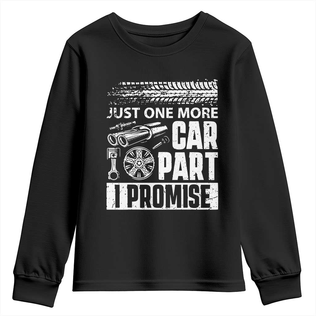 Funny Car Mechanic Just One More Car Part I Promise Youth Sweatshirt Car Lover Gag TS11 Black Print Your Wear