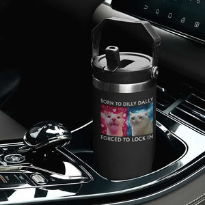 Funny Cat Meme Flip Straw Tumbler Born To Dilly Dally Forced To Lock In TS09 Print Your Wear