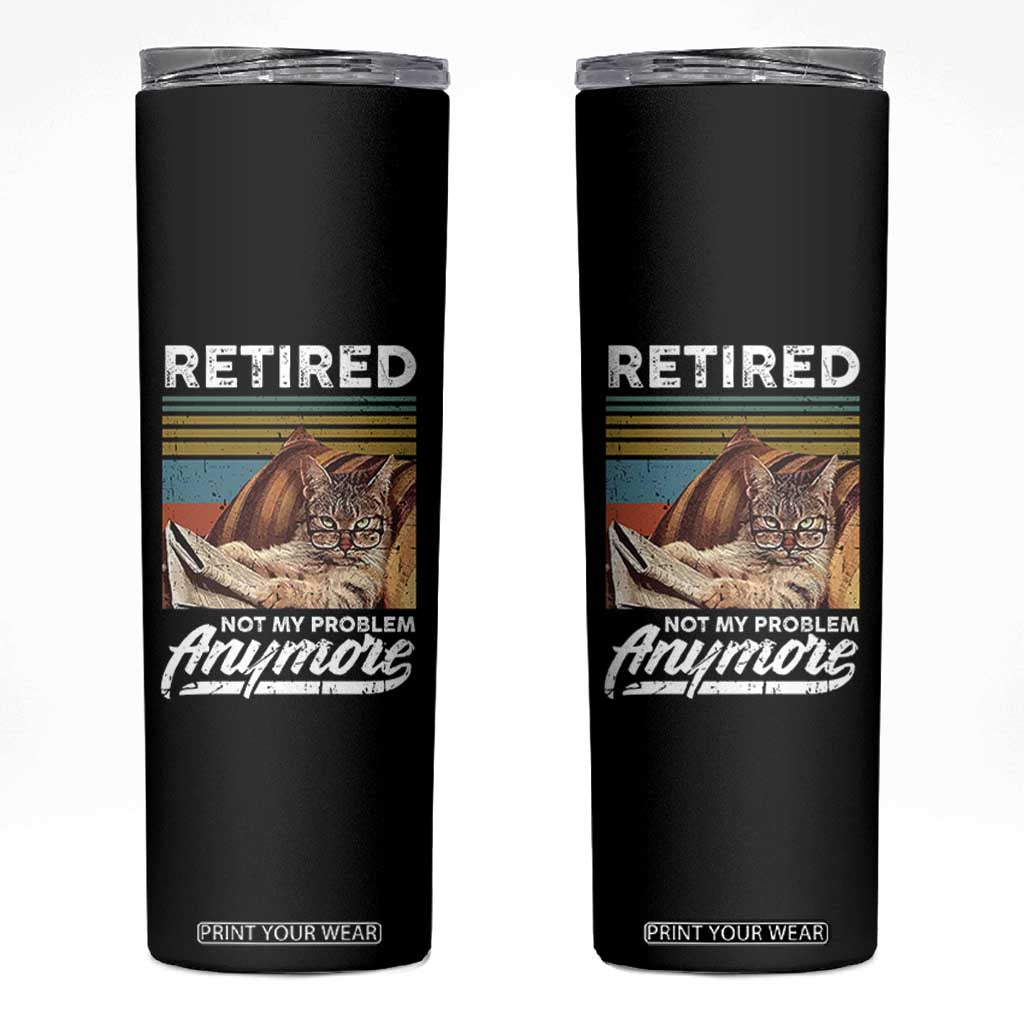 Funny Cat Retired Skinny Tumbler Not My Problem Anymore 90s Vintage Style TS10 Black Print Your Wear