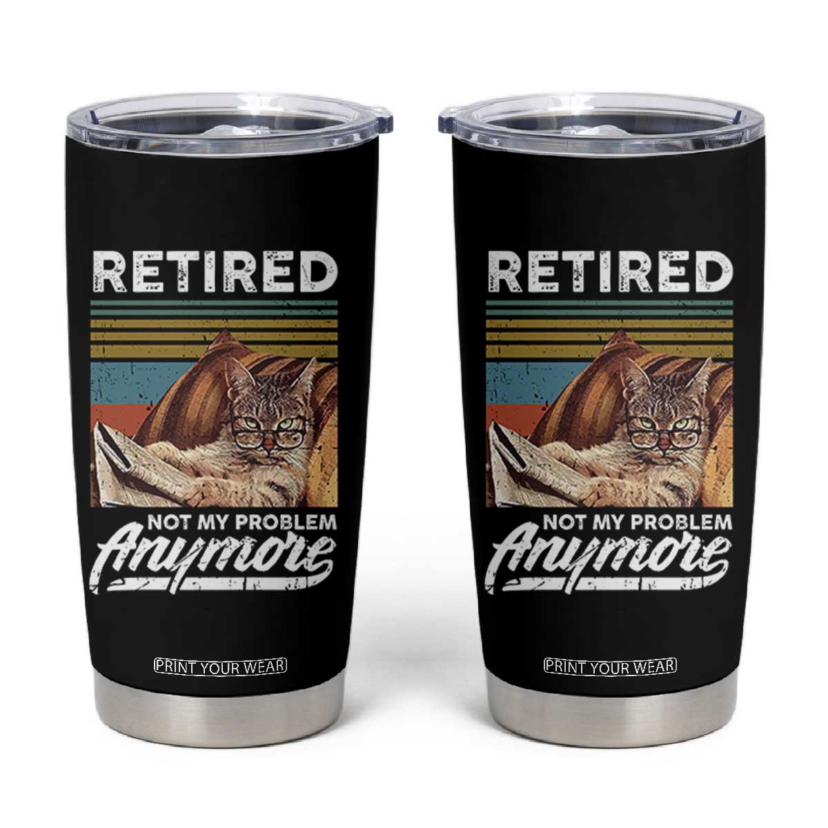 Funny Cat Retired Tumbler Cup Not My Problem Anymore 90s Vintage Style TS10 Black Print Your Wear