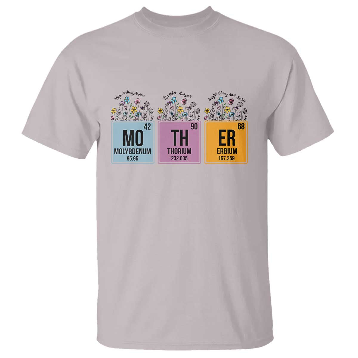 Funny Chemist Mom T Shirt Mother Flowers Periodic Table TS11 Ice Gray Print Your Wear