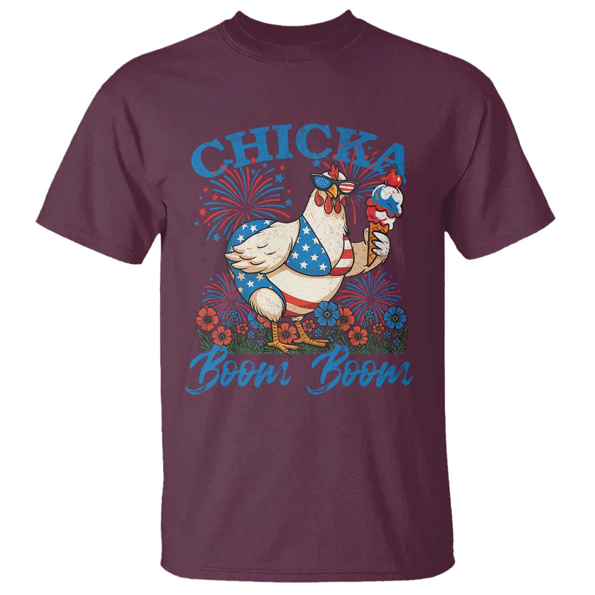 Funny Chicka Boom Boom 4th Of July T Shirt Patriotic Farmers Chicken Lover TS11 Maroon Print Your Wear