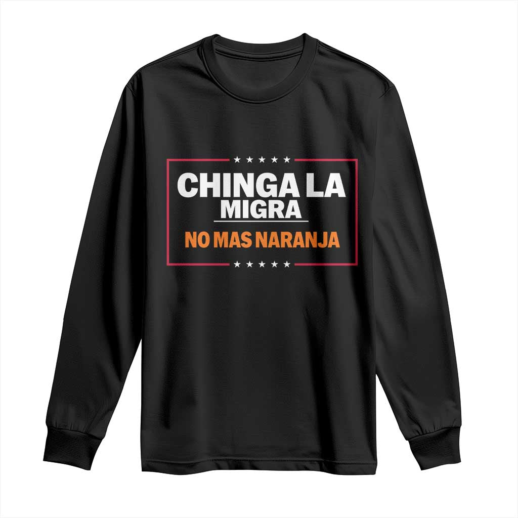 Funny Chinga La Migra No Mas Naranja Long Sleeve Shirt Star Stripes TS11 Black Print Your Wear