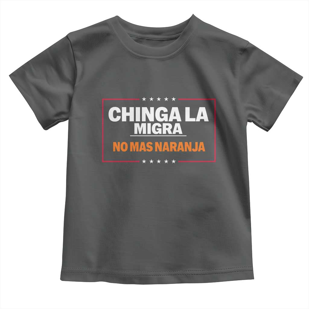 Funny Chinga La Migra No Mas Naranja Toddler T Shirt Star Stripes TS11 Dark Heather Print Your Wear