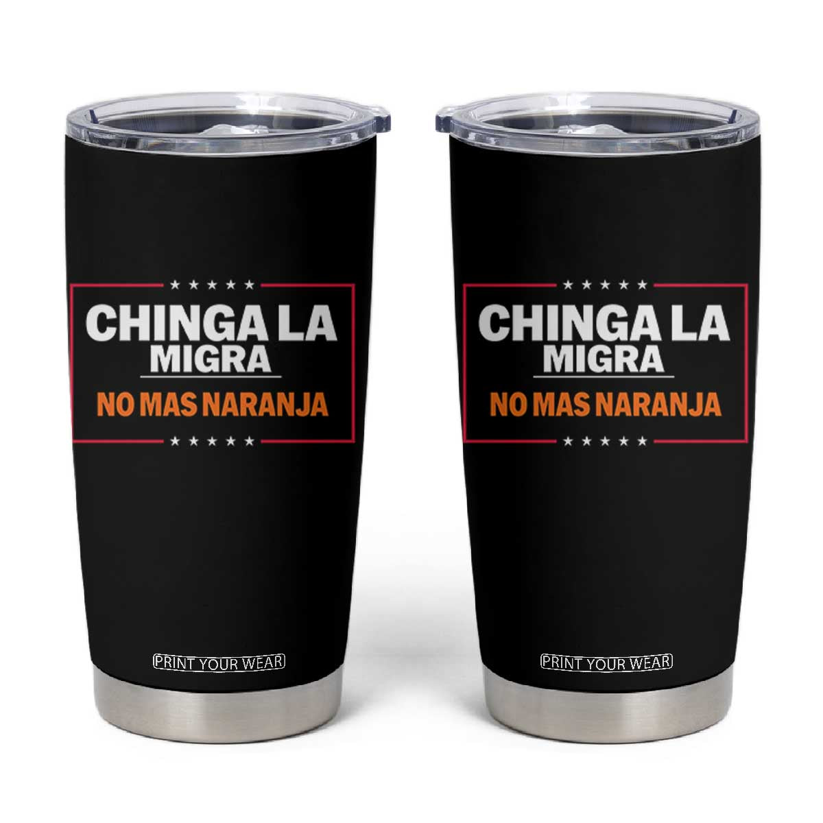 Funny Chinga La Migra No Mas Naranja Tumbler Cup Star Stripes TS11 Black Print Your Wear