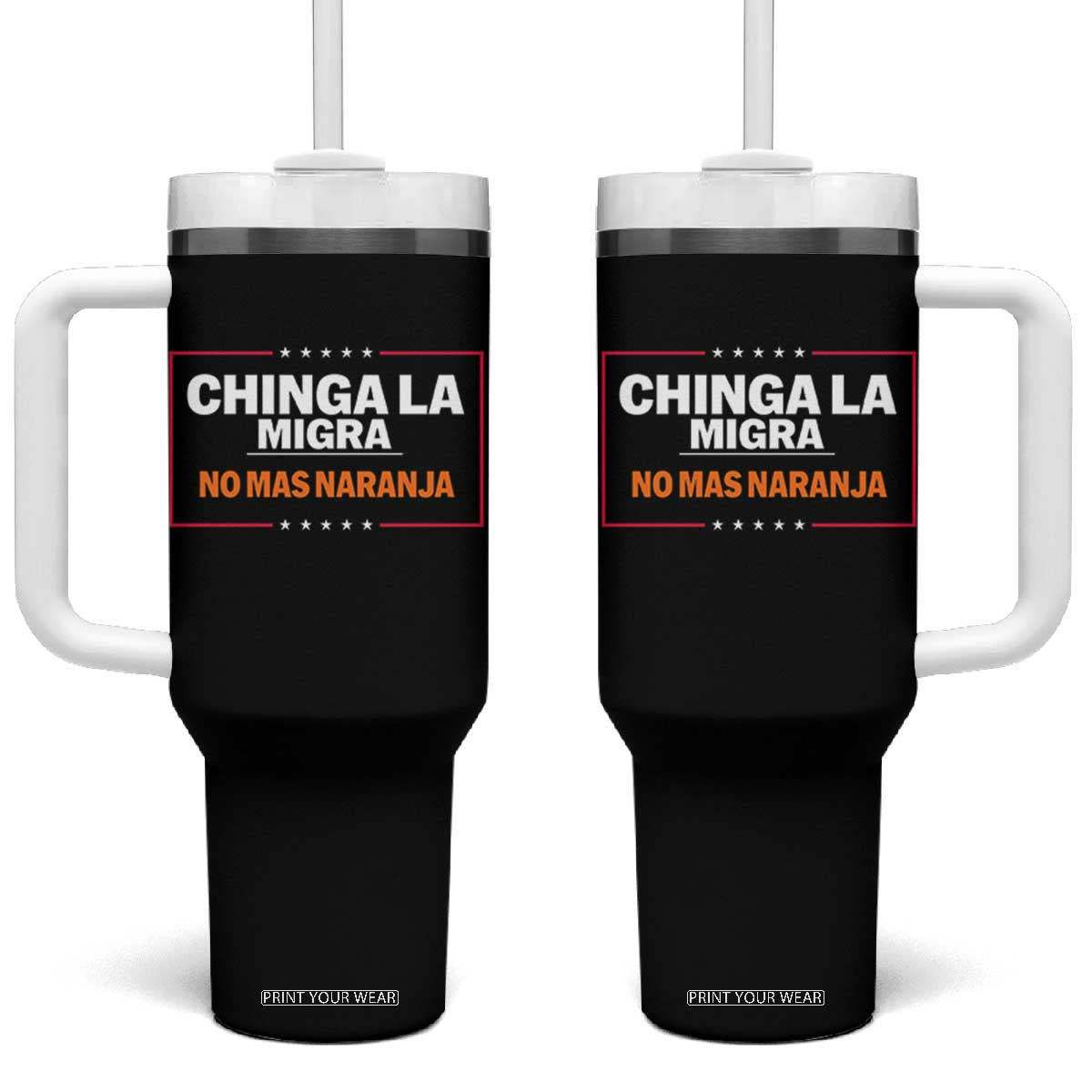 Funny Chinga La Migra No Mas Naranja Tumbler With Handle Star Stripes TS11 One Size: 40 oz Black Print Your Wear
