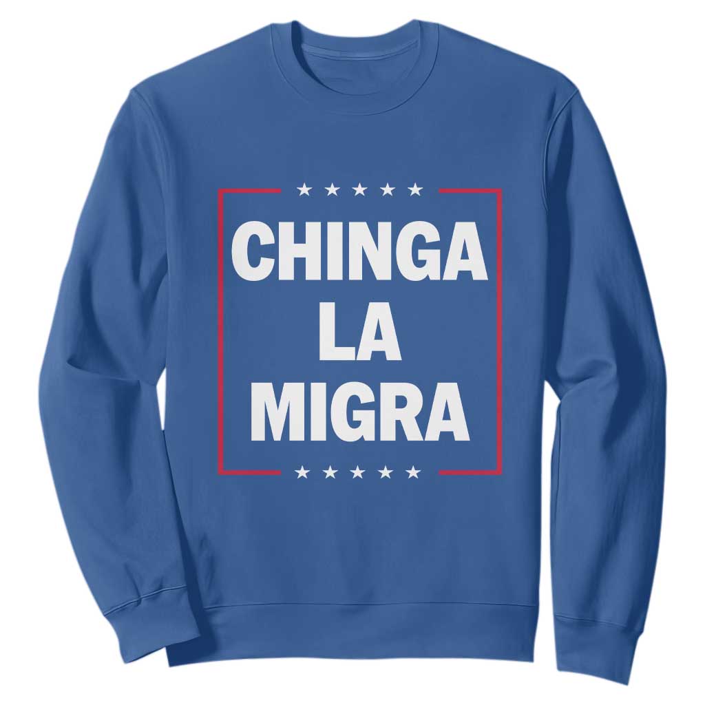 Funny Chinga La Migra Sweatshirt Star Stripes TS11 Royal Blue Print Your Wear