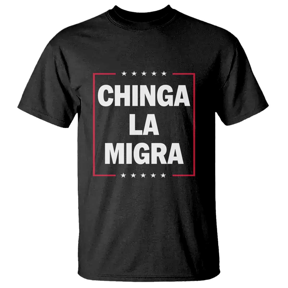 Funny Chinga La Migra T Shirt Star Stripes TS11 Black Print Your Wear