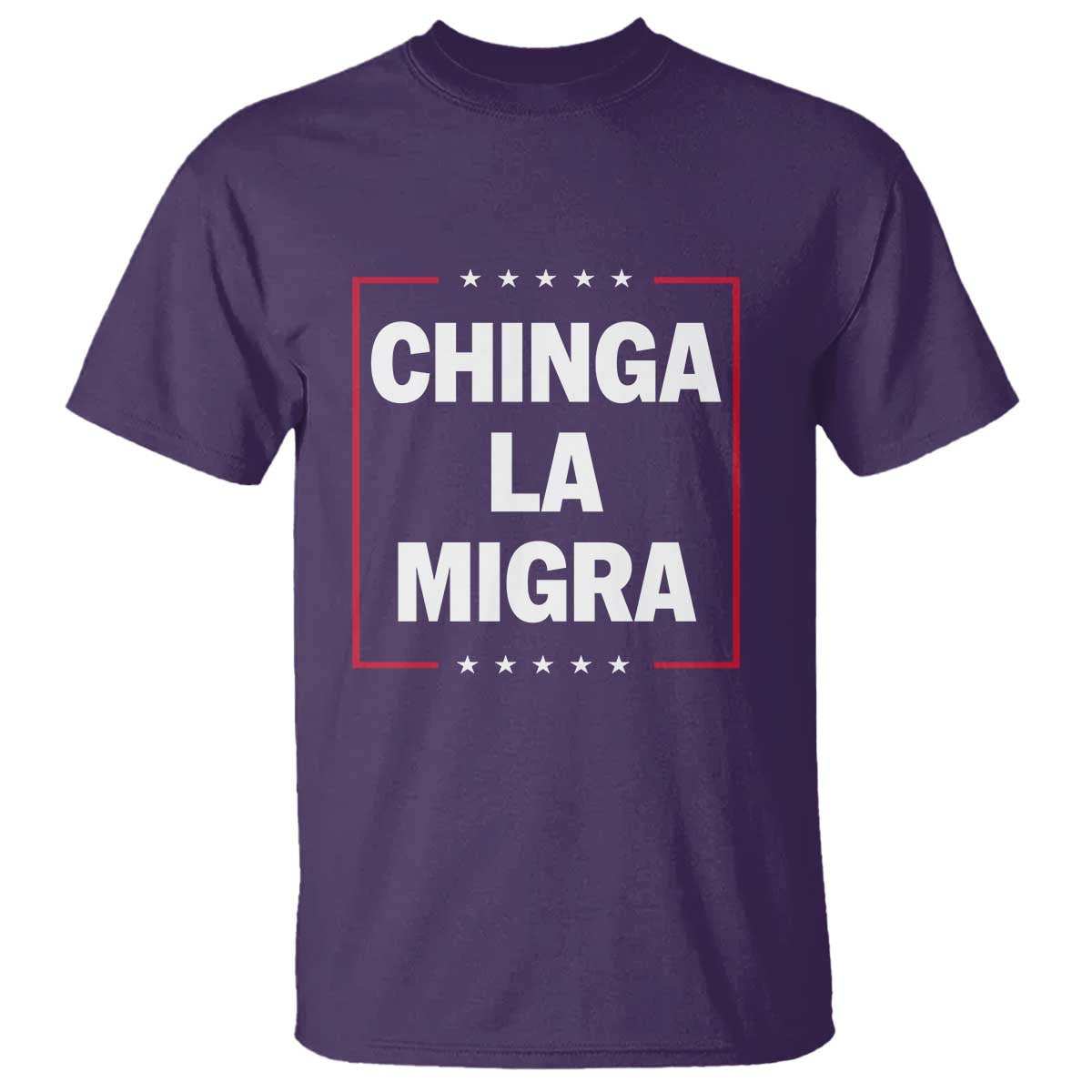 Funny Chinga La Migra T Shirt Star Stripes TS11 Purple Print Your Wear