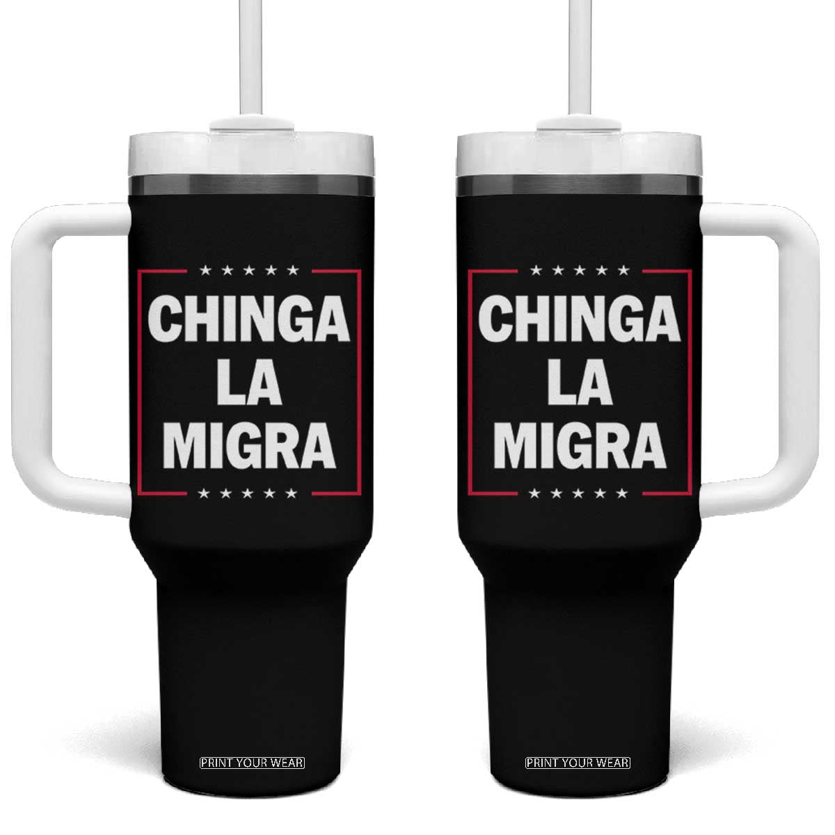 Funny Chinga La Migra Tumbler With Handle Star Stripes TS11 One Size: 40 oz Black Print Your Wear