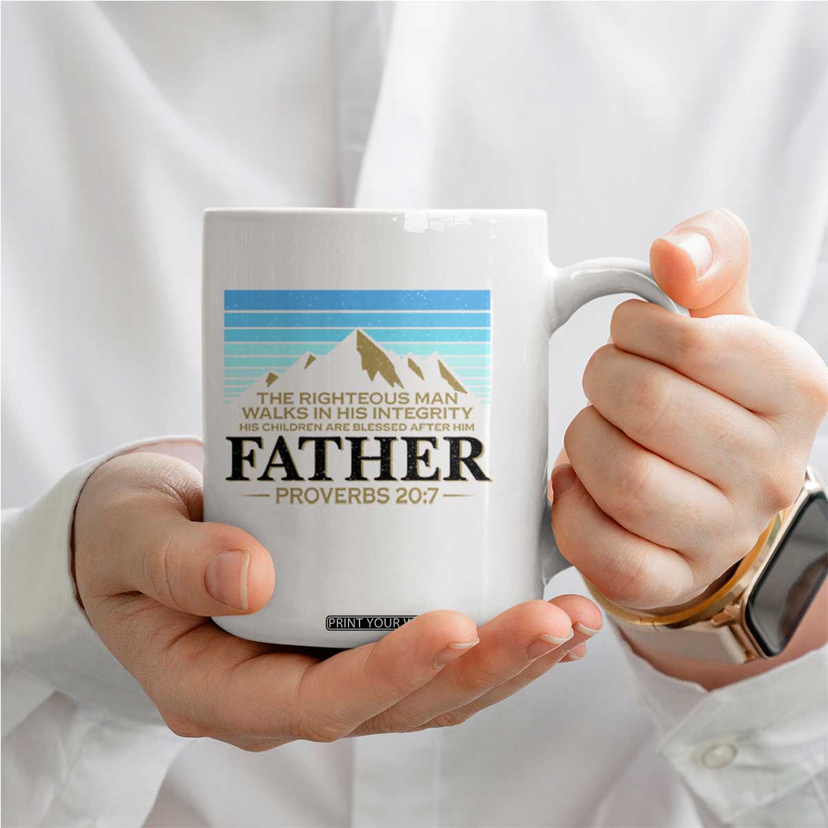 Funny Christian Father Coffee Mug The Righteous Man Walks In His Integrity Fathers Day TS11 Print Your Wear