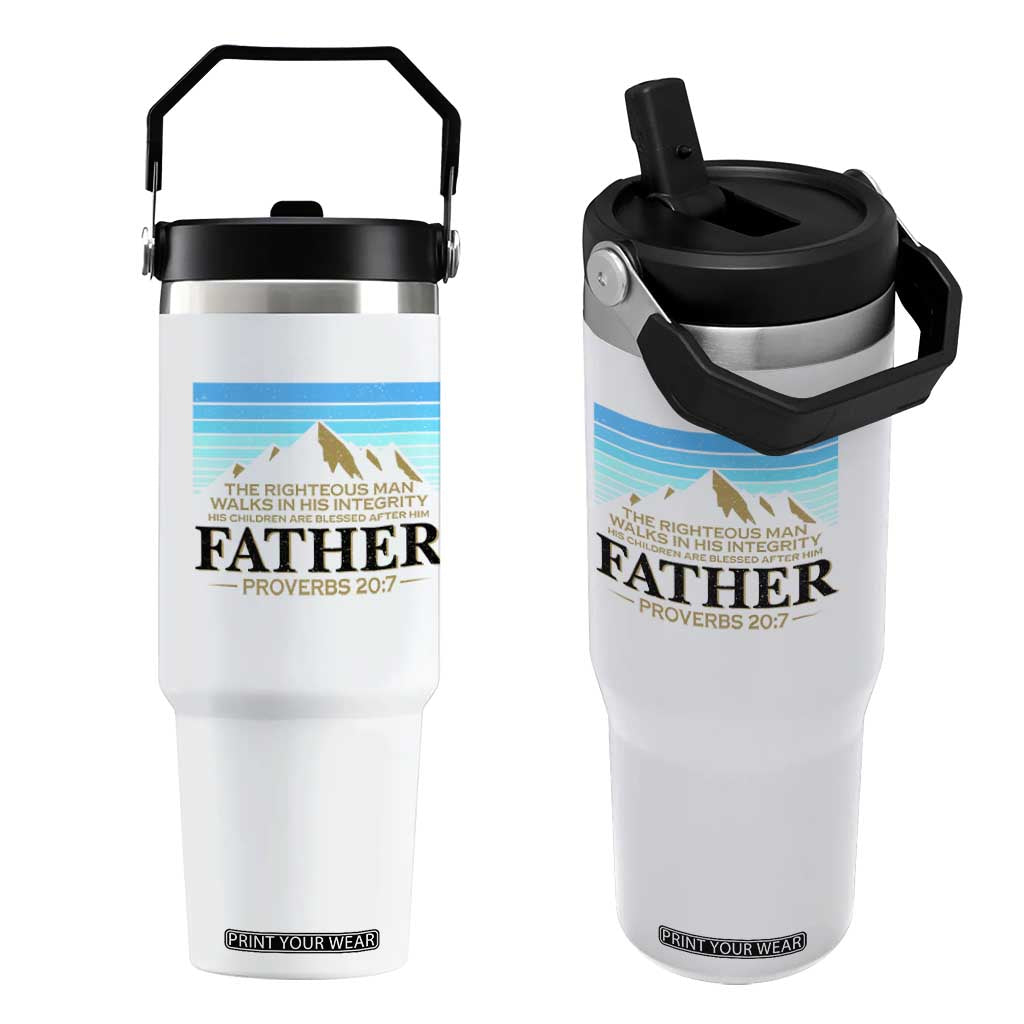 Funny Christian Father Flip Straw Tumbler The Righteous Man Walks In His Integrity Fathers Day TS11 One Size: 30 oz White Print Your Wear