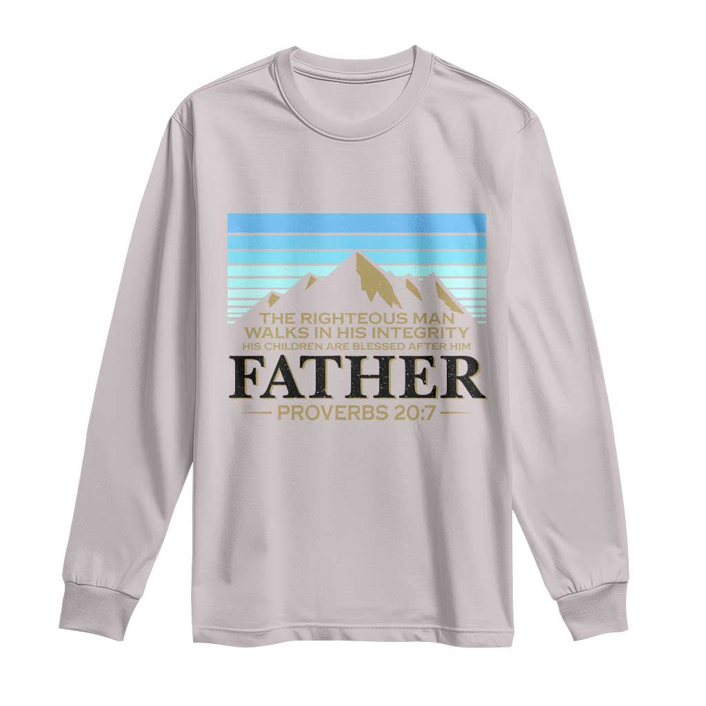 Funny Christian Father Long Sleeve Shirt The Righteous Man Walks In His Integrity Fathers Day TS11 Ice Gray Print Your Wear