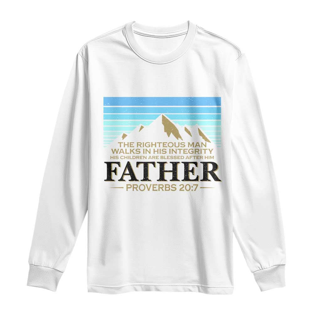 Funny Christian Father Long Sleeve Shirt The Righteous Man Walks In His Integrity Fathers Day TS11 White Print Your Wear