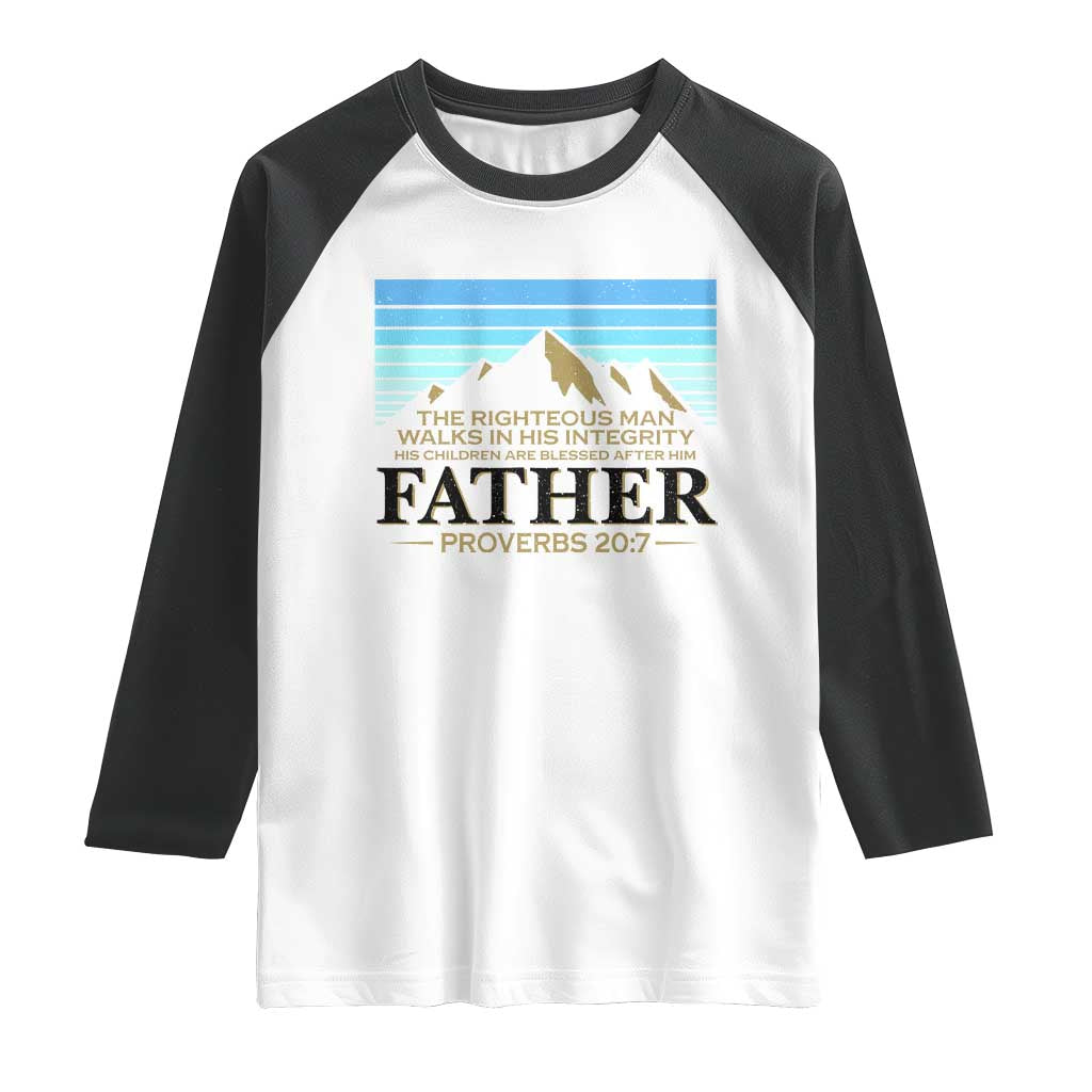 Funny Christian Father Raglan Shirt The Righteous Man Walks In His Integrity Fathers Day TS11 White Black Print Your Wear
