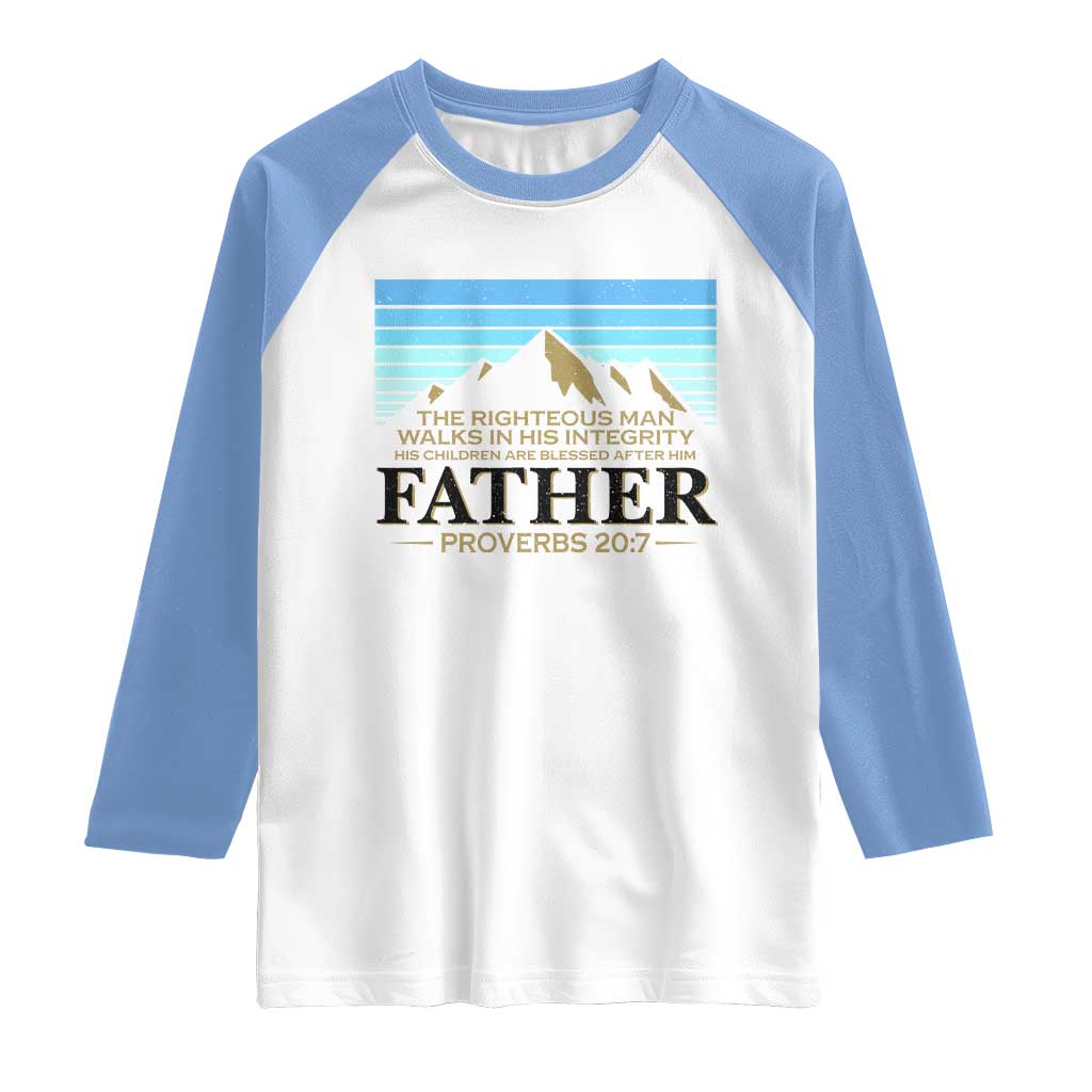 Funny Christian Father Raglan Shirt The Righteous Man Walks In His Integrity Fathers Day TS11 White Carolina Blue Print Your Wear