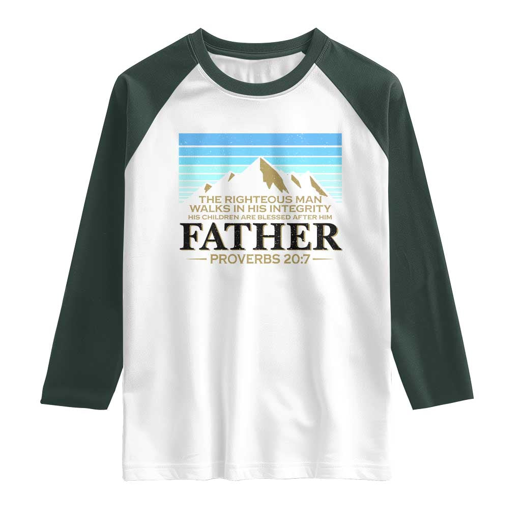 Funny Christian Father Raglan Shirt The Righteous Man Walks In His Integrity Fathers Day TS11 White Dark Forest Green Print Your Wear