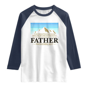 Funny Christian Father Raglan Shirt The Righteous Man Walks In His Integrity Fathers Day TS11 White Navy Print Your Wear