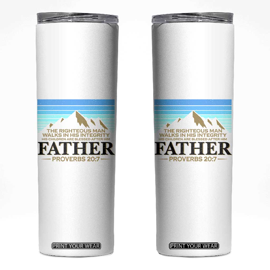 Funny Christian Father Skinny Tumbler The Righteous Man Walks In His Integrity Fathers Day TS11 White Print Your Wear