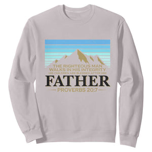 Funny Christian Father Sweatshirt The Righteous Man Walks In His Integrity Fathers Day TS11 Ice Gray Print Your Wear
