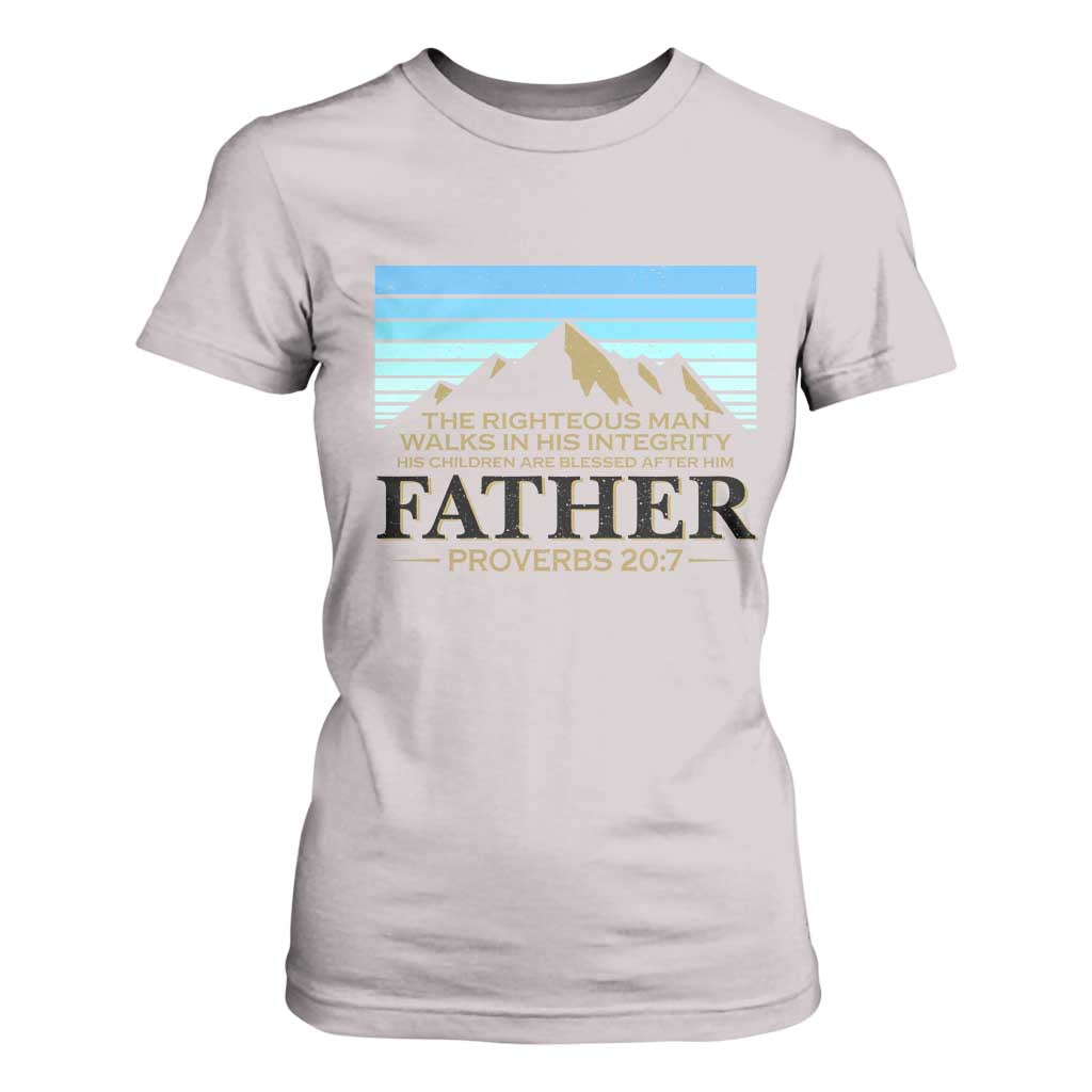 Funny Christian Father T Shirt For Women The Righteous Man Walks In His Integrity Fathers Day TS11 Ice Gray Print Your Wear